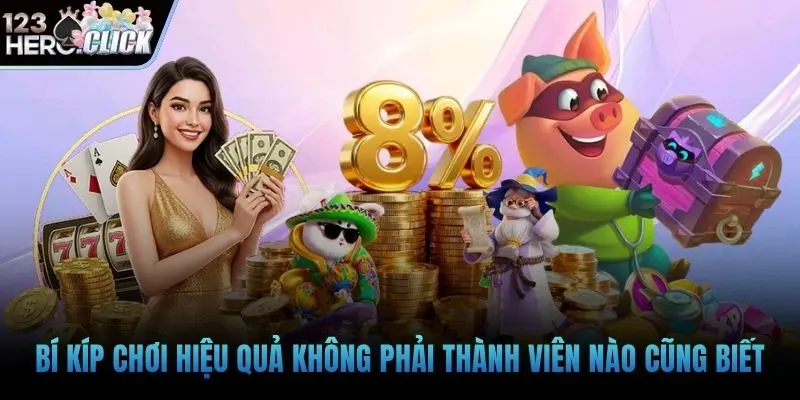 Bí kíp chơi hiệu quả không phải thành viên nào cũng biết