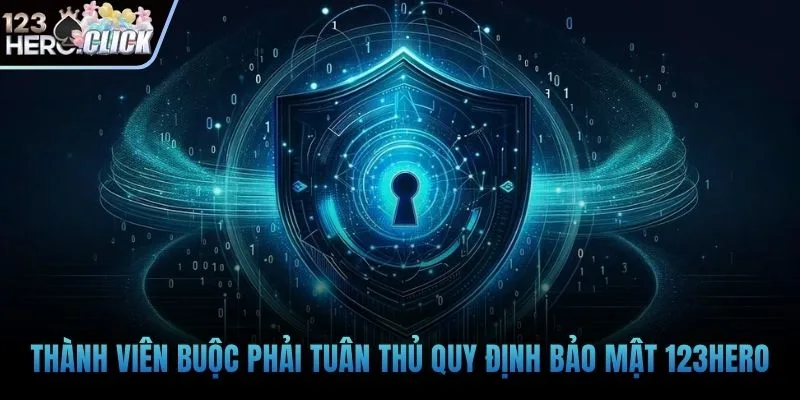 Thành viên buộc phải tuân thủ quy định bảo mật 123hero