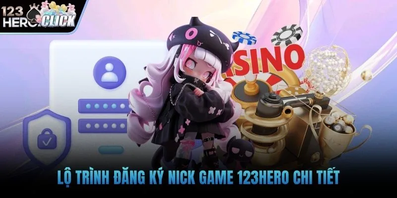 Lộ trình đăng ký nick game 123hero chi tiết