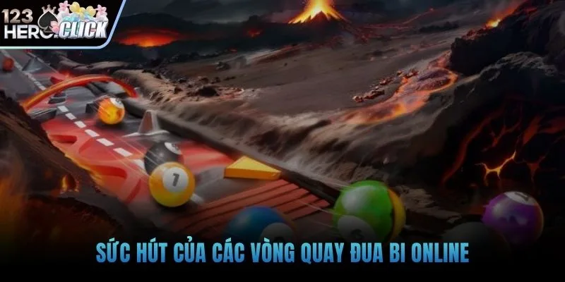 Sức hút của các vòng quay đua bi online