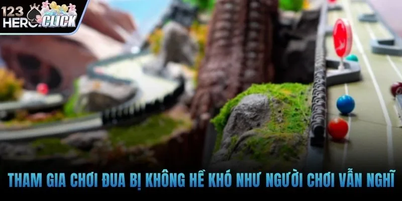 Tham gia chơi đua bị không hề khó như người chơi vẫn nghĩ