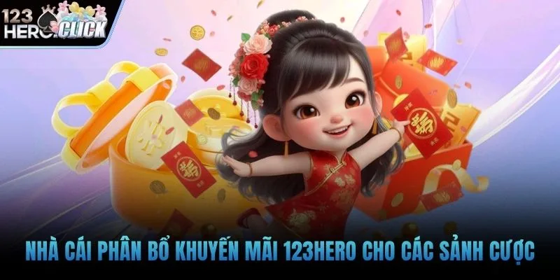 Nhà cái phân bổ khuyến mãi 123hero cho các sảnh cược