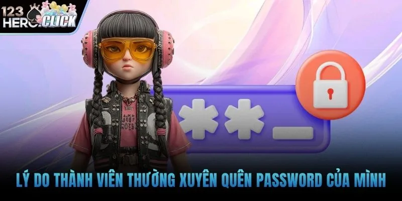 Lý do thành viên thường xuyên quên password của mình