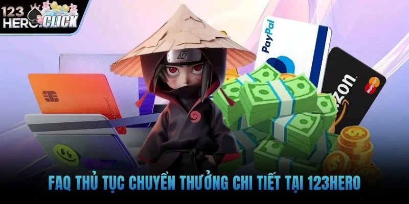FAQ thủ tục chuyển thưởng chi tiết tại 123hero