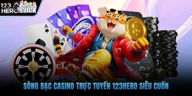 Sòng bạc casino trực tuyến 123hero siêu cuốn