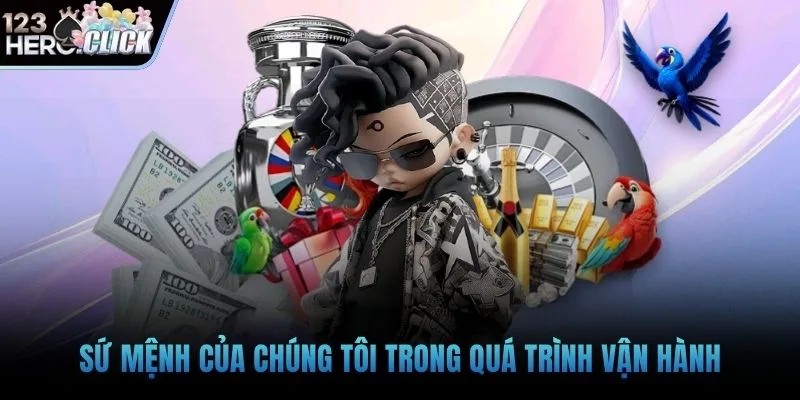 Sứ mệnh của chúng tôi trong quá trình vận hành