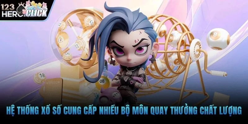 Hệ thống xổ số cung cấp nhiều bộ môn quay thưởng chất lượng